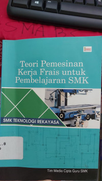 Image of Teori Pemesinan Kerja Frais untuk Pembelajaran SMK