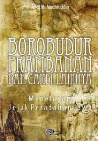 Image of Borobudur Prambanan dan Candi Lainnya: Menelusuri Jejak Peradaban Jawa
