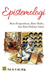 Image of Epistemologi Ilmu Pengetahuan, Ilmu Hadis dan Ilmu Hukum Islam