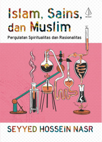 Image of Islam, Sains, dan Muslim: Perguulatan Spiritualitas dan Rasionalitas