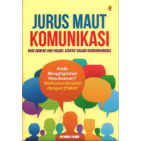 Image of Jurus Maut Komunikasi : Kiat Ampuh dan Paling Efektif Dalam Berkomunikasi