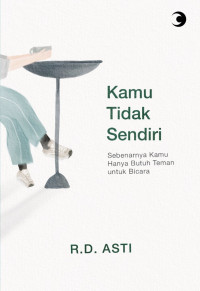 Image of Kamu Tidak Sendiri: Sebenarnya Kamu Hanya Butuh Teman untuk Bicara