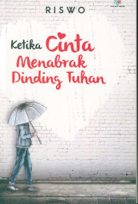 Image of Ketika Cinta Menabrak Dinding Tuhan
