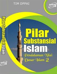 Image of Pilar Substansial Islam; Pendalaman Nilai Dasar Islam 2