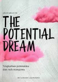 Image of The Potential Dream: Tingkatkan Potensimu dan Raih Mimpimu